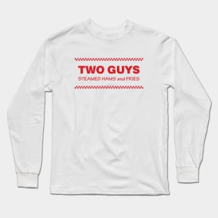 Two Guys Steamed Hams and Fries Long Sleeve T-Shirt